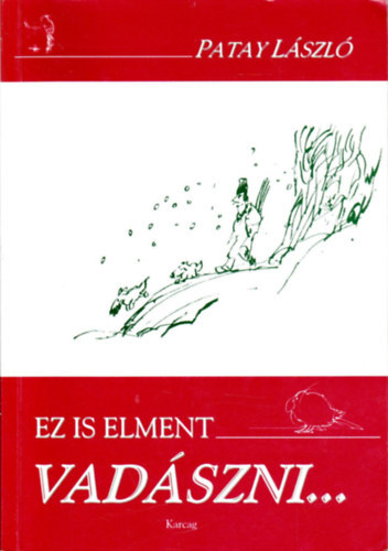 Patay L�szl� - Ez is elment vad�szni