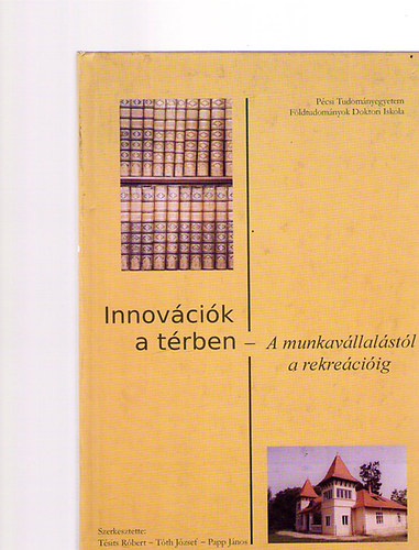 Tsits Rbert; Tth Jzsef; Papp Jnos  (szerk.) - Innovcik a trben - A munkavllalstl a rekreciig