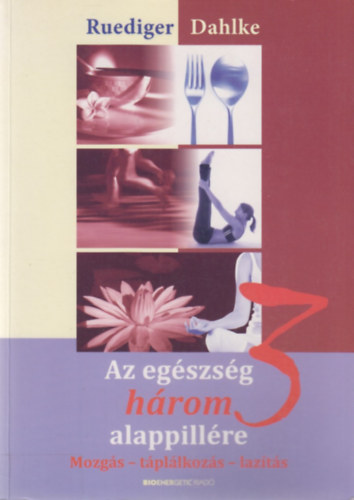 Ruediger Dahlke - Az egszsg hrom alappillre