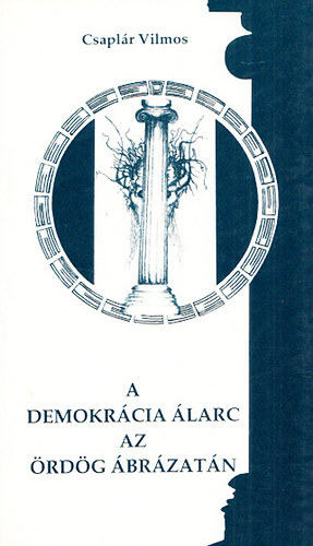 Csapl�r Vilmos - A demokr�cia �larc az �rd�g �br�zat�n