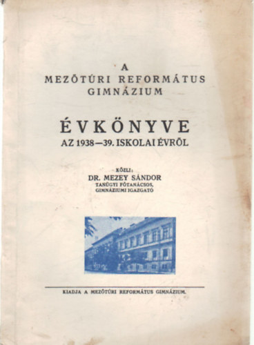 Dr. Mezey Sndor - A Meztri Reformtus Gimnzium vknyve az 1938-39. iskolai vrl