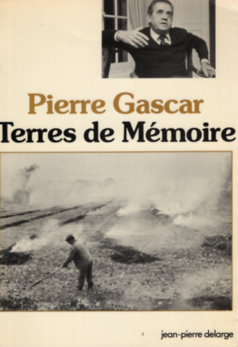 Pierre Gascar - Terres de memoire - Gascogne, Guyenne, Quercy, Perigord noir