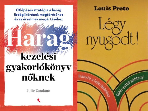 Louis Proto, Julie Catalano - 2 db könyv nyugalmunk eléréséhez: Légy nyugodt! + Haragkezelési gyakorlókönyv nőknek