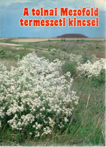 Kalotás Zsolt dr. - A tolnai Mezőföld természeti kincsei