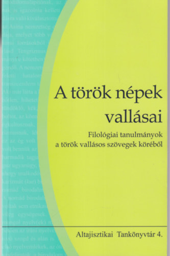 Biacsi M�nika, Ivanics M�ria - A t�r�k n�pek vall�sai Filol�giai tanulm�nyok a t�r�k vall�sos sz�vegek k�r�b�l
