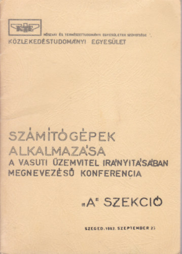 Szmtgpek alkalmazsa - A vasuti zemvitel irnytsban megnevezs konferencia - "A" szekci