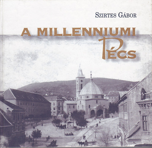 Szirtes Gbor - A milleniumi Pcs