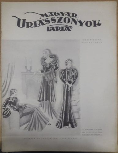 Kert�sz B�la  (szerk.) - Magyar Uriasszonyok Lapja XI. �vfolyam 7. sz�m - 1934. m�rcius 1.