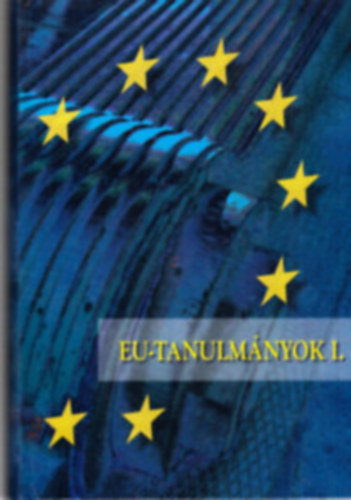 Dr. Inotai Andrs  (fszerk.) - EU-tanulmnyok 1-5. kt.