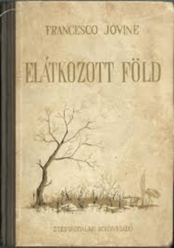 Francesco Jovine - Elátkozott Föld