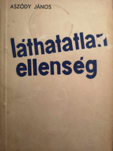 Aszódy János - Láthatatlan ellenség
