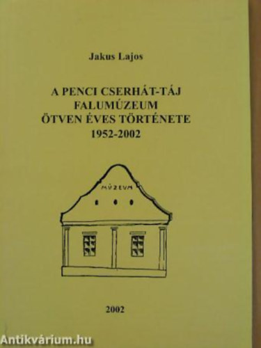 Jakus Lajos - A penci Cserht-tj Falumzeum tven ves trtnete 1952-2002