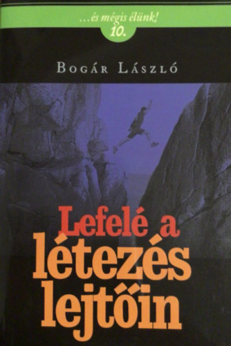 Bog�r L�szl� - Lefel� a l�tez�s lejt�in