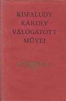 Kisfaludy K�roly - Kisfaludy K�roly v�logatott m�vei