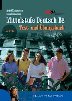 Moh�csi J�nos; Antal Zsuzsanna - Mittelstufe Deutsch B2. Test- und �bungsbuch mit CD