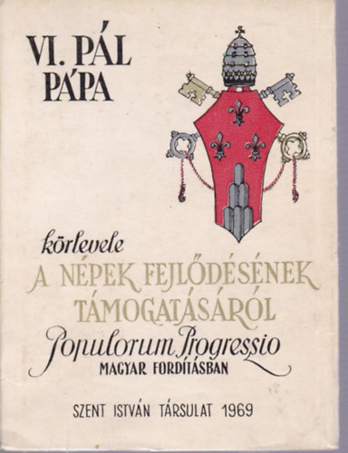 Populorum Progressio - VI. P�l p�pa k�rlevele a n�pek fejl�d�s�nek t�mogat�s�r�l
