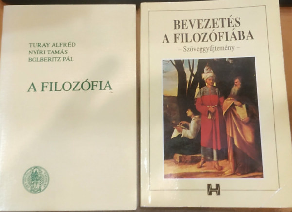 Nyíri Tamás, Bolberitz Pál, Steiger Kornél Turay Alfréd - 2 db A filozófia lényege, alapproblémái és ágai + Bevezetés a filozófiába (szöveggyűjtemény)