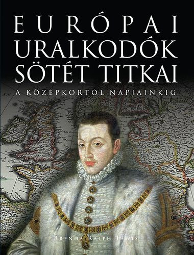Brenda Ralph Lewis - Eurpai uralkodk stt titkai