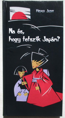 Hidasi Judit - Na s, hogy tetszik Japn?