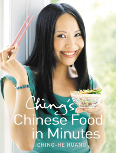 Ching-He Huang - Ching's Chinese Food in Minutes (K�nai konyha)