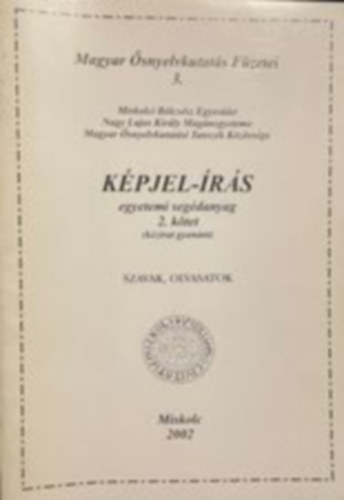 Képjel-írás egyetemi segédanyag 2. kötet - Szavak, olvasatok