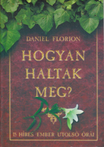Daniel Florion - Hogyan haltak meg? - 15 h�res ember utols� �r�i