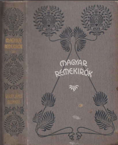 Garay János - Garay János munkái - Magyar remekírók 29.