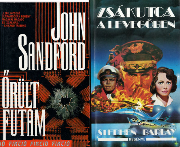 Stephen Barlay, Chris Stewart, Brian Morrison John Sandford - 4 db krimi: �r�lt futam, Zs�kutca a leveg�ben, Kamik�ze akci�, V�restv�r