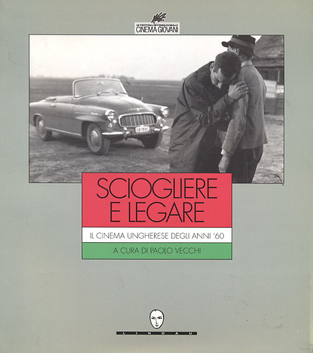 Paolo Vecchi - Sciogliere e legare il Cinema Ungherese Degli Anni'60