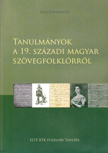 Guly�s Judit  (szerk.) - Tanulm�nyok a 19. sz�zadi magyar sz�vegfolkl�rr�l (Artes Populares 23.)