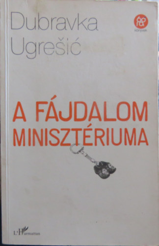 Dubravka Ugresic - A f�jdalom miniszt�riuma