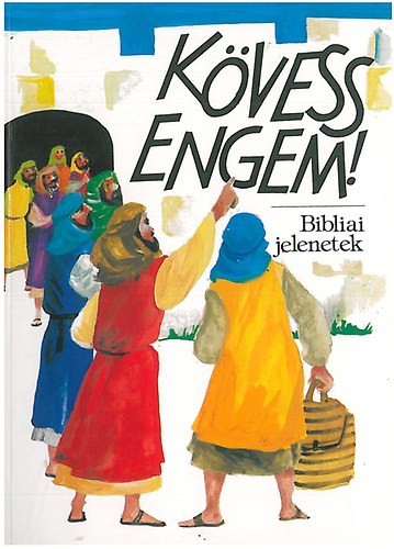 K�vess engem! - Bibliai jelenetek