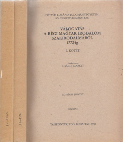 S. S�rdi Margit  (szerk.) - V�logat�s a r�gi magyar irodalom szakirodalm�b�l 1772-ig I-II.