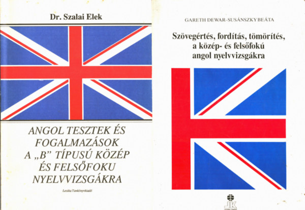 Dr. Szalai Elek, Gareth Dewar- Susnszky Beta - 2 db angol: Szvegrts, fordts, tmrts, a kzp- s felsfok angol nyelvvizsgkra+ Angol tesztek s fogalmazsok a B tpus kzp s felsfok nyelvvizsgra