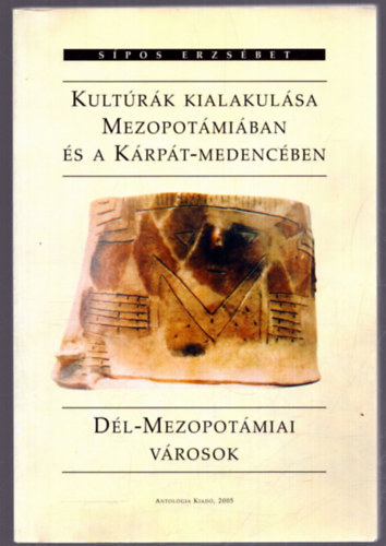 Spos Erzsbet - Kultrk kialakulsa Mezopotmiban s a Krpt-medencben - Dl-mezopotmiai vrosok