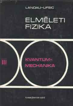E. M. Lifsic; L. D. Landau - Elmleti fizika III.: Kvantummechanika
