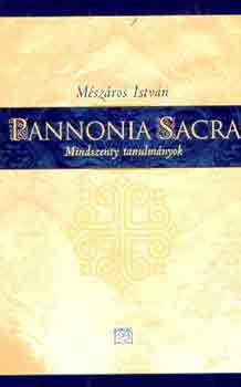 M�sz�ros Istv�n - Pannonia Sacra (Mindszenty tanulm�nyok)