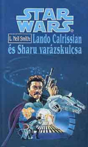 L. Neil Smith - Star Wars: Lando Calrissian és Sharu varázskulcsa + Lando Calrissian és Oseon tűzvihara (2 kötet)