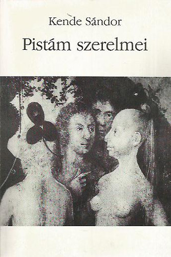 Kende Sndor - Pistm szerelmei