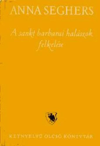 Anna Seghers - A sankt barbarai halszok felkelse (Ktnyelv olcs knyvtr)