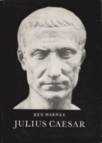 Rex Warner - Julius Caesar
