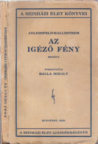 Balla Mihly E. von Adlersfeld-Ballestrem (ford.) - Az igz fny