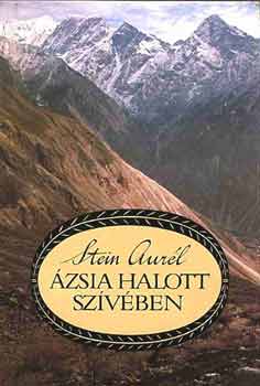 Stein Aurél - Ázsia halott szívében