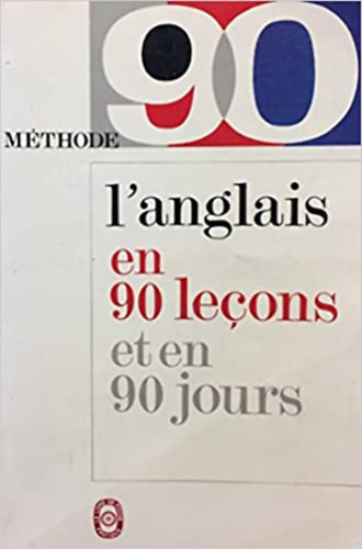 Michel Marcheteau, Jean-Pierre Berman Michel Savio - L'anglais en 90 lecons et en 90 jours