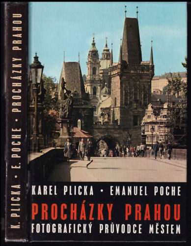 Emanuel Poche Karel Plicka - Prohzky Prahou - Fotograficky pruvodce mestem