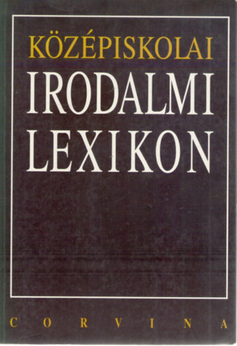 Smegin dr. Tth Piroska, Farkasn Juhsz Krisztina, Feny D. Gyrgy Kelecsnyi Lszl Zoltn - Kzpiskolai Irodalmi Lexikon