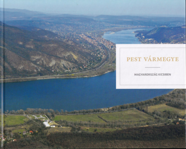 Pest Vármegye - Magyarország kicsiben