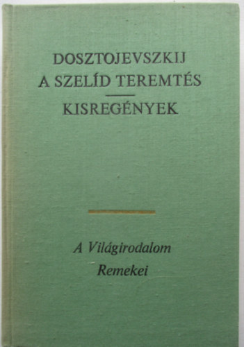 Fjodor Mihajlovics Dosztojevszkij - A szeld teremts - Kisregnyek