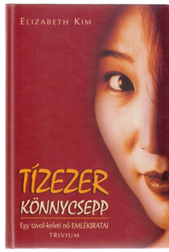 Elizabeth Kim - Tzezer knnycsepp - Egy tvol-keleti n emlkiratai