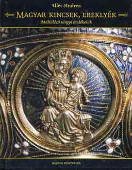 Ill�s Andrea - Magyar kincsek, erekly�k